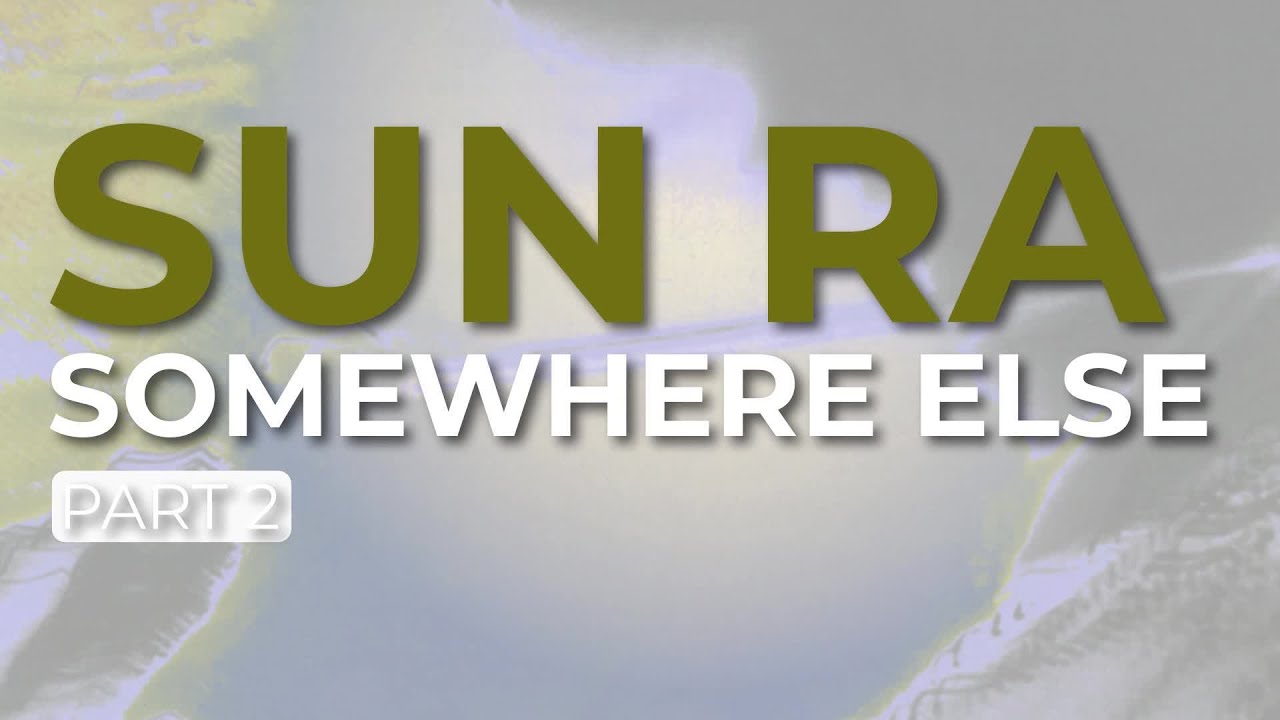 Sun Ra - Somewhere Else - Part 2 (Official Audio) - YouTube
