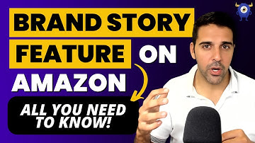 The Brand Story Feature on Amazon: All You Need to Know | Step by Step Guide