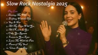 Slow Rock Nostalgia 2025 - Best Slow Rock Ballads of All Time