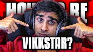 HOW TO BE VIKKSTAR Update