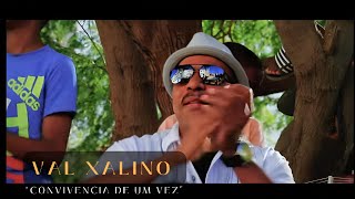 Video thumbnail of "VAL XALINO - CONVIVENCIA DE UM VEZ"
