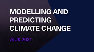 AIUK: Modelling and predicting climate change