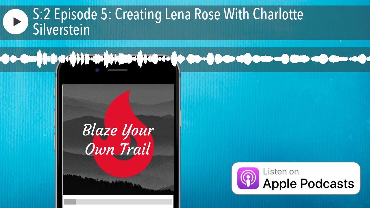 S:2 Episode 5: Creating Lena Rose With Charlotte Silverstein S:2 Episode 5: Creating Lena Rose With Charlotte Silverstein