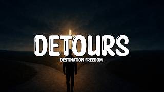 Destination Freedom - Detours Lyrics