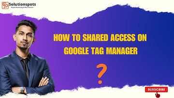 how to shared Access on Google tag manager