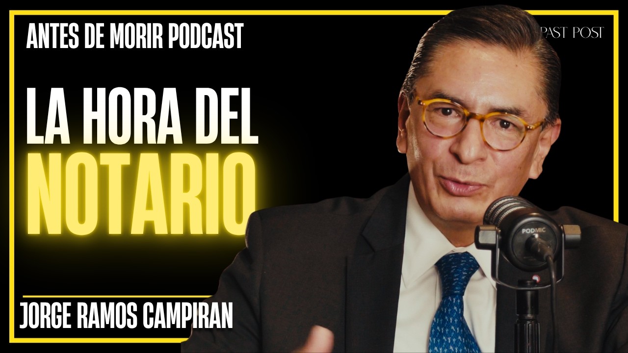 La hora del testamento: trámite, precio con Jorge Ramos Campirán | Antes de Morir Podcast EP #22