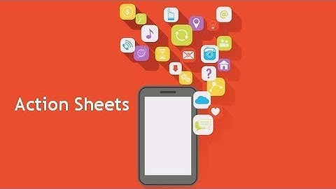 Action Sheets - Add Native Features To Ionic Apps with Ionic Native