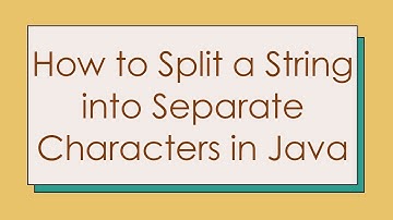 How to Split a String into Separate Characters in Java