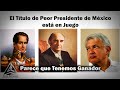 El Título de Peor Presidente de México está en Juego ¿Hay Ganador?