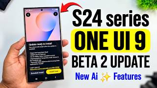 Samsung S24, S24+, & S24 Ultra One UI 9 Beta 2 Update | Android 17 New Features & Changes