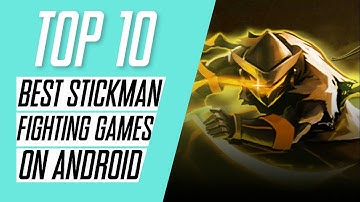 Top 10 Best Stickman Fighting Games On Android