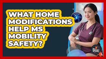 What Home Modifications Help MS Mobility Safety?