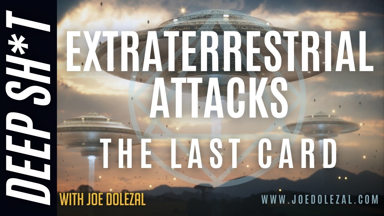 Extraterrestrial Attacks - THE LAST CARD | Joe Dolezal (Originally Published in 9/12/2011)