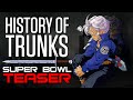 TEASER: History of Trunks