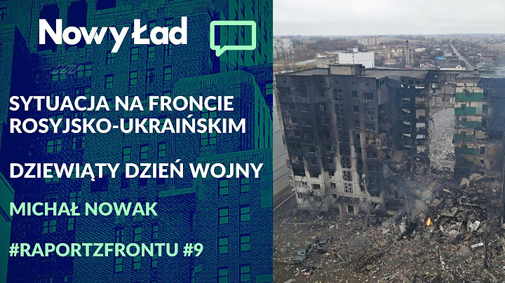 #RaportzFrontu + MAPY: dziewiąty dzień wojny. Ukraińska kontrofensywa? | Michał Nowak