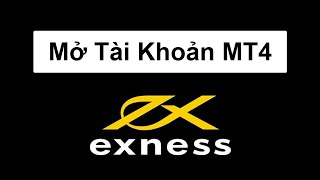 Exness | Hướng dẫn cách mở tài khoản MT4 Exness | Sàn Forex Exness