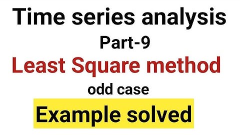 least squares method in time series | time series | time series analysis | least squares.