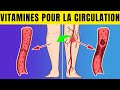 8 vitamines qui amlioreront la circulation  des jambes et des pieds