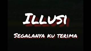 Illusi - Segalanya Ku Terima + (Lirik)