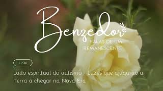 38 | O que a epiritualidade diz sobre o autismo - Missão com a Nova Era e aprendizados divinos