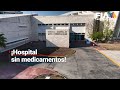 Hospital Regional de Alta Especialidad de la Península de Yucatán sufre DESABASTO de medicamentos