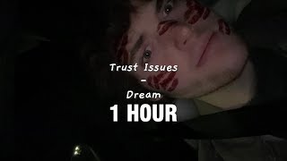 [1 HOUR] Dream - Trust Issues (lyrics)