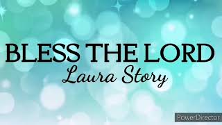 Video thumbnail of "BLESS THE LORD by Laura Story | Praise & Worship Song lyric video"