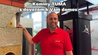 Komíny TUMA s dovozom k Vám domov!