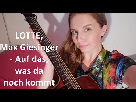 LOTTE, Max Giesinger - Auf das, was da noch kommt (Cover)