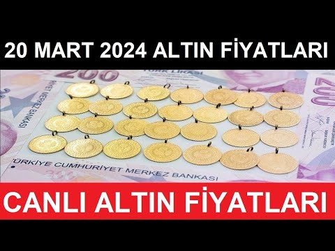 20 MART 2024 ALTIN FİYATLARI BUGÜN NE KADAR GRAM ALTIN ÇEYREK ALTIN YARIM TAM ALTIN FİYATLARI