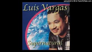 Luis Vargas - Vine A Buscarte