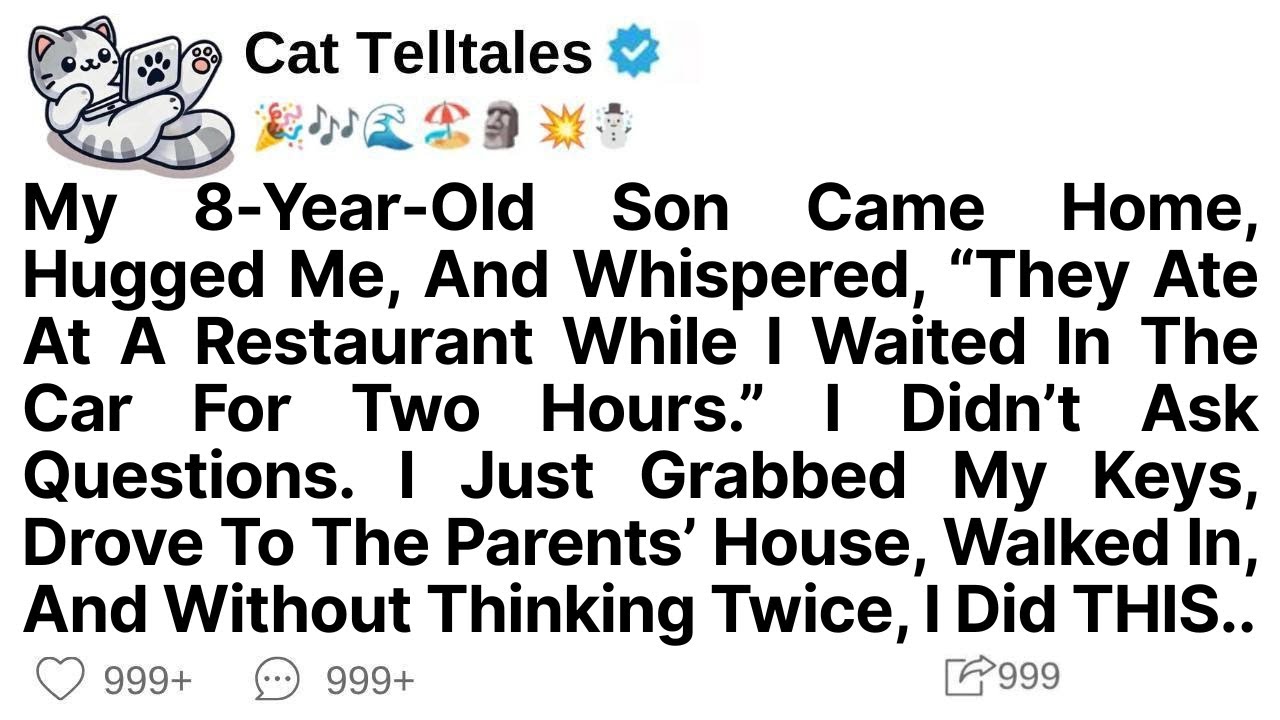 My Son Came Home,And Whispered, They Ate At A Restaurant While I Waited In The Car For Two Hours..