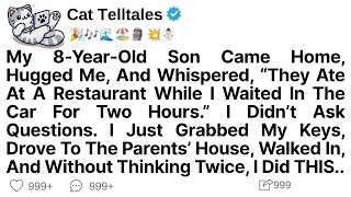 My Son Came Home,And Whispered, They Ate At A Restaurant While I Waited In The Car For Two Hours..