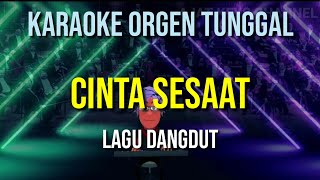 CINTA SESAAT - LAGU DANGDUT / KARAOKE ORGEN TUNGGAL