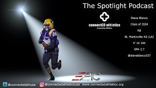 The Spotlight Podcast - '24 RB Steve Blanco St. Martinville HS (LA)