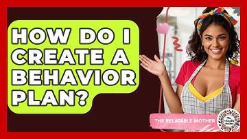How Do I Create A Behavior Plan? - The Relatable Mother