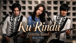 Ku Rindu - Asteria Band | Music Video