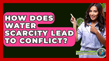 How Does Water Scarcity Lead To Conflict? - Earth Science Answers