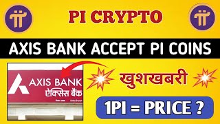 Axis Bank Accept Pi 💥🤩, pi network new update today, pi network new update, pi network news today