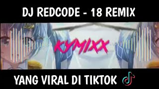 REDCODE - 18 Remix || Yang Viral Tiktok 💫