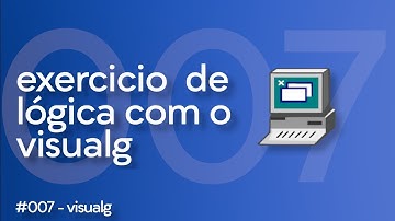 7/100 | Exercício de Algoritmo Visualg