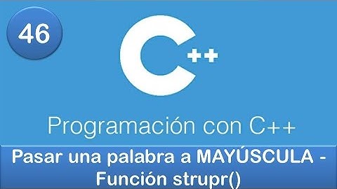 46. Programación en C++ || Cadenas || Pasar una palabra a MAYÚSCULA - Función strupr()