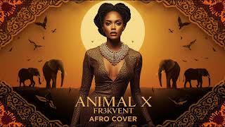 Fr3Kvent - Pentru Ea | Afro House Club Cover (Animal X)