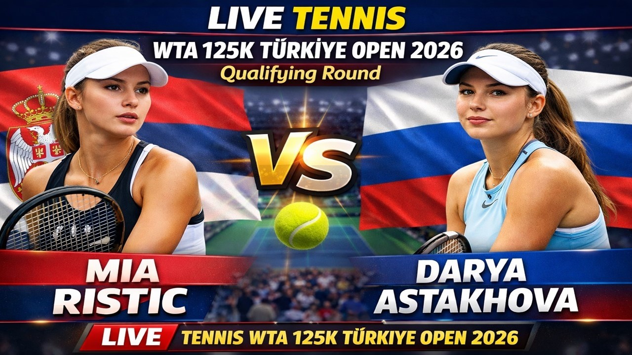 Mia Ristic vs Darya Astakhova 🎾LIVE TENNIS WTA 125K TURKIYE OPEN 2026 ...
