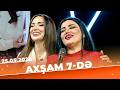 Axşam 7-də - Tam Bölüm - 25.05.2026