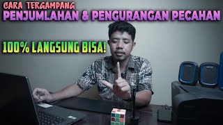 CARA PENJUMLAHAN DAN PENGURANGAN PECAHAN - MATERI MATEMATIKA SD DAN SMP