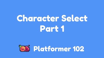 Platformer 102: Character Select Part 1