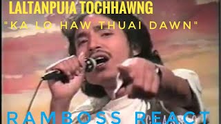 Laltanpuia Tochhawng 'Ka Lo Haw Thuai Dawn' // RamBoss React