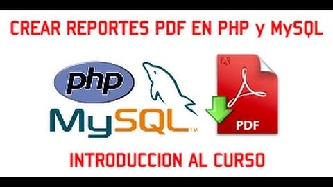 CREAR REPORTES PDF EN PHP & MYSQL - VIDEO 01