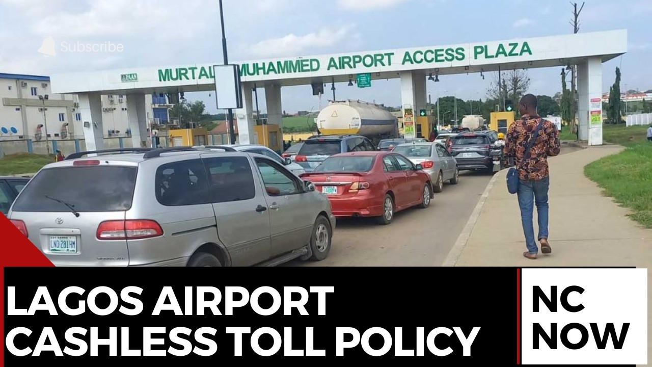 Murtala Muhammed Airport Cashless Toll System: Rising Traffic and Passenger Issues